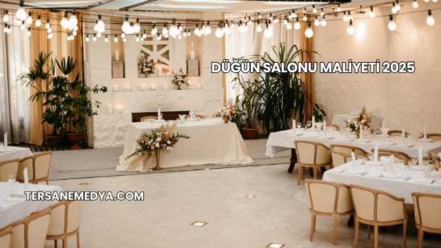 Düğün Salonu Maliyeti 2025