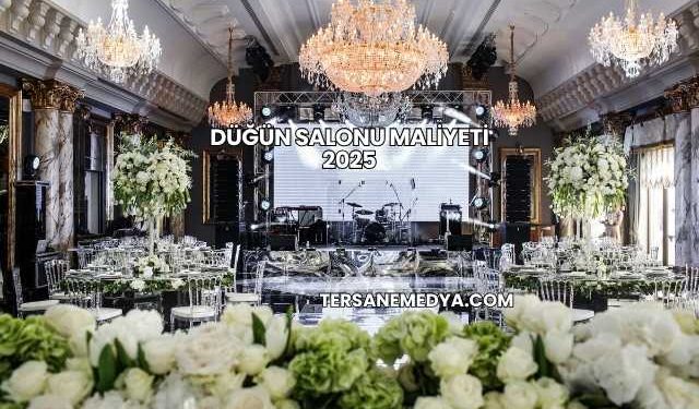 Düğün Salonu Maliyeti 2025