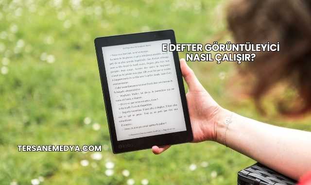 E Defter Görüntüleyici Nasıl Çalışır?