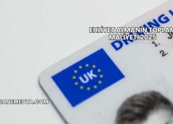 Ehliyet Almanın Toplam Maliyeti 2025