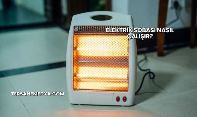 Elektrik Sobası Nasıl Çalışır?