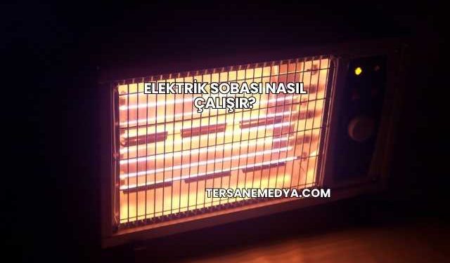 Elektrik Sobası Nasıl Çalışır?