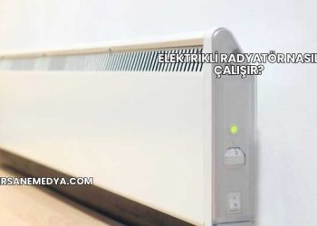 Elektrikli Radyatör Nasıl Çalışır?