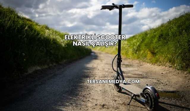 Elektrikli Scooter Nasıl Çalışır?