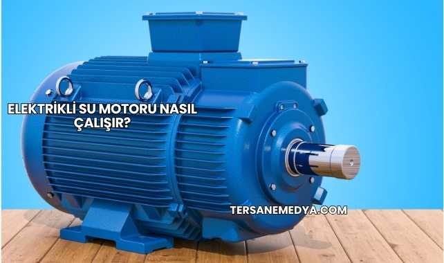 Elektrikli Su Motoru Nasıl Çalışır?