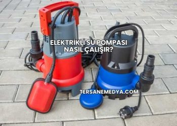 Elektrikli Su Pompası Nasıl Çalışır?