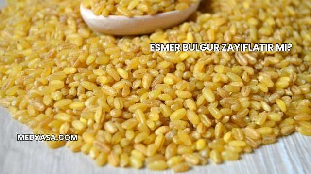Esmer Bulgur Zayıflatır mı?