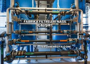 Fabrika Filtreleri Nasıl Çalışır?