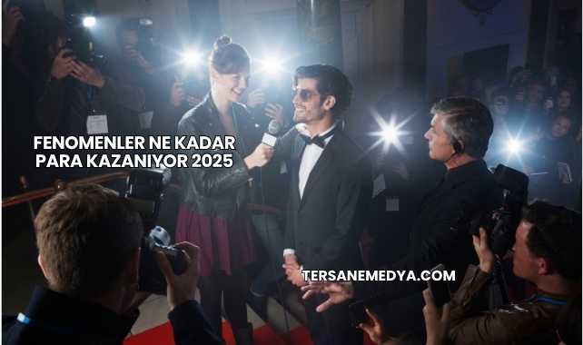 Fenomenler Ne Kadar Para Kazanıyor 2025