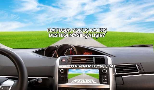 Fiat Egea Yokuş Kalkış Desteği Nasıl Çalışır?
