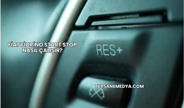 Fiat Fiorino Start Stop Nasıl Çalışır?