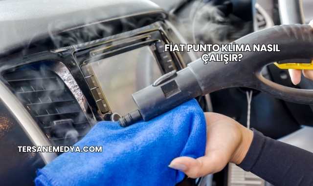 Fiat Punto Klima Nasıl Çalışır?