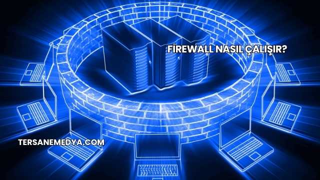 Firewall Nasıl Çalışır?