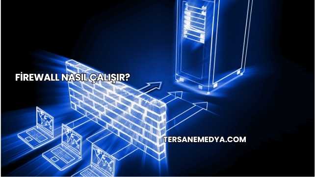 Firewall Nasıl Çalışır?