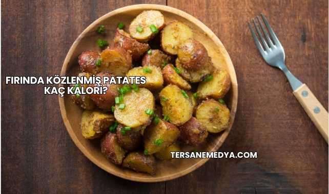 Fırında Közlenmiş Patates Kaç Kalori?