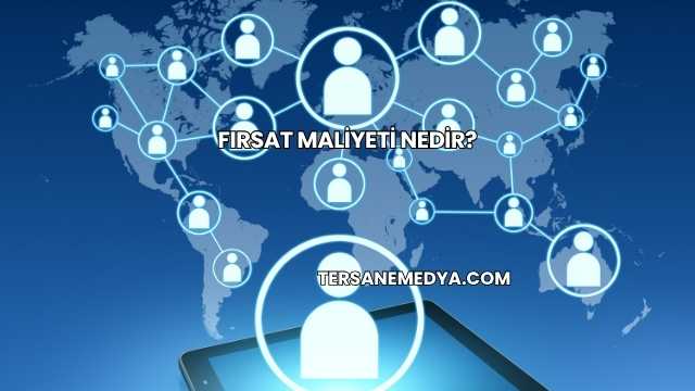 Fırsat Maliyeti Nedir?