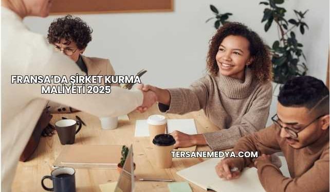 Fransa’da Şirket Kurma Maliyeti 2025
