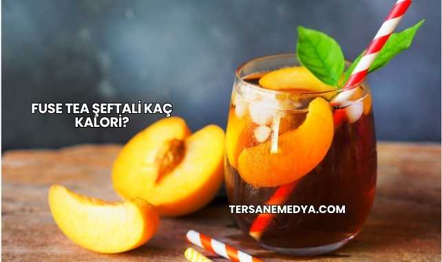 Fuse Tea Şeftali Kaç Kalori?