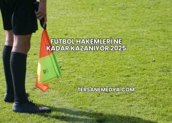 Futbol Hakemleri Ne Kadar Kazanıyor 2025