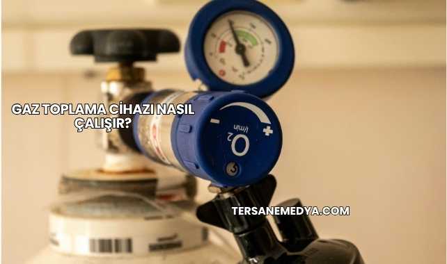 Gaz Toplama Cihazı Nasıl Çalışır?