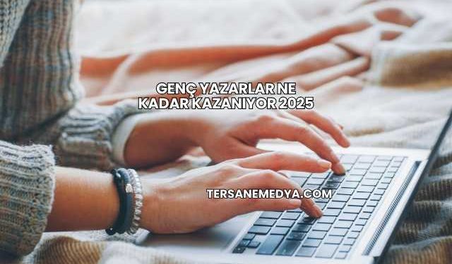 Genç Yazarlar Ne Kadar Kazanıyor 2025