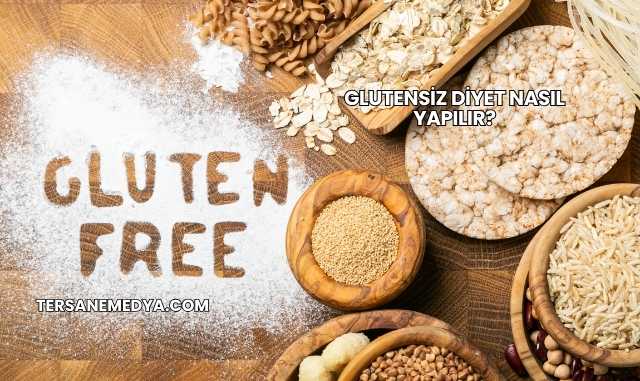 Glutensiz Diyet Nasıl Yapılır?