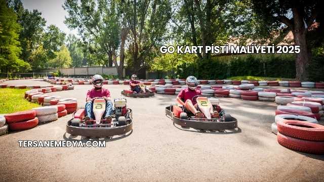 Go Kart Pisti Maliyeti 2025