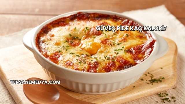 Güveç Pide Kaç Kalori?