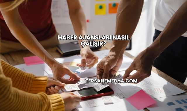 Haber Ajansları Nasıl Çalışır?