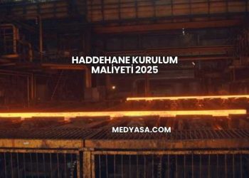 Haddehane Kurulum Maliyeti 2025