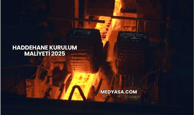 Haddehane Kurulum Maliyeti 2025