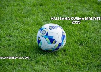 Halı Saha Kurma Maliyeti 2025