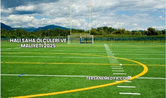 Halı Saha Ölçüleri ve Maliyeti 2025