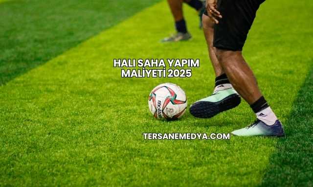 Halı Saha Yapım Maliyeti 2025