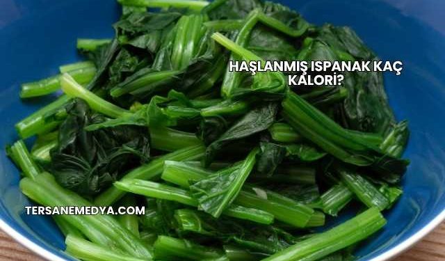 Haşlanmış Ispanak Kaç Kalori?