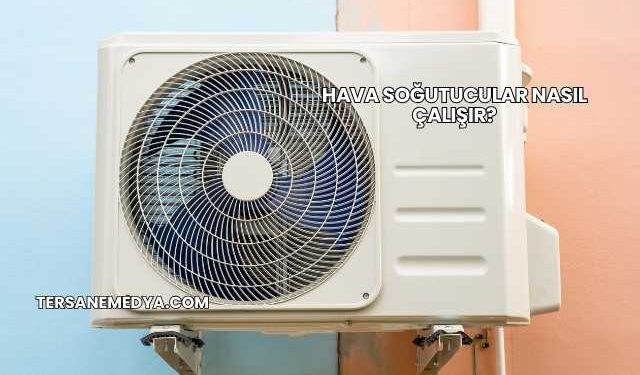 Hava Soğutucular Nasıl Çalışır?