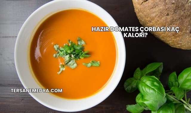 Hazır Domates Çorbası Kaç Kalori?