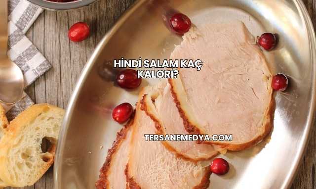 Hindi Salam Kaç Kalori?