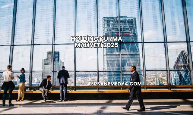 Holding Kurma Maliyeti 2025