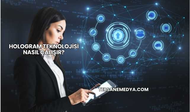 Hologram Teknolojisi Nasıl Çalışır?