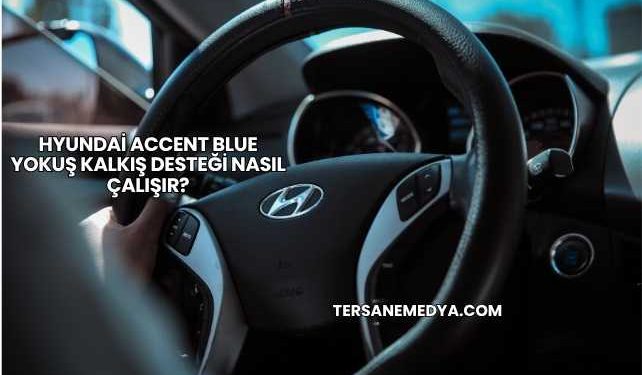Hyundai Accent Blue Yokuş Kalkış Desteği Nasıl Çalışır?