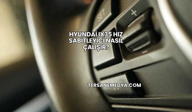Hyundai Ix35 Hız Sabitleyici Nasıl Çalışır?