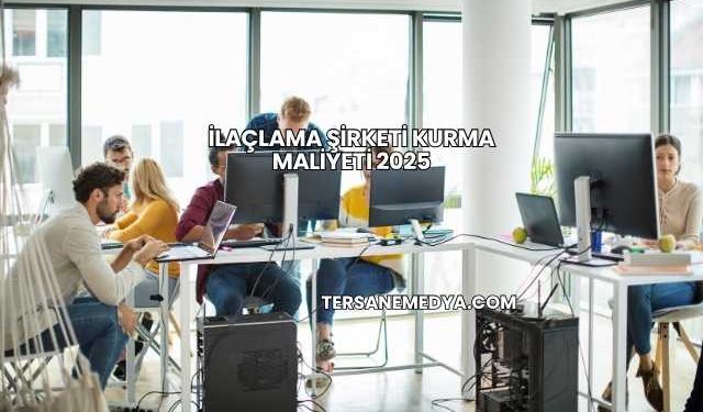 İlaçlama Şirketi Kurma Maliyeti 2025