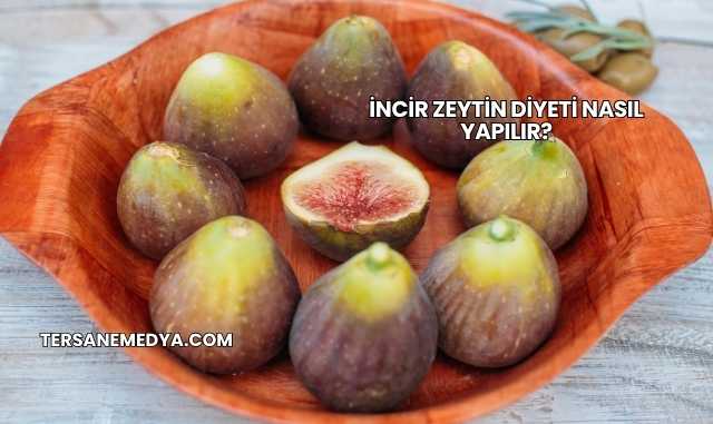 İncir Zeytin Diyeti Nasıl Yapılır?
