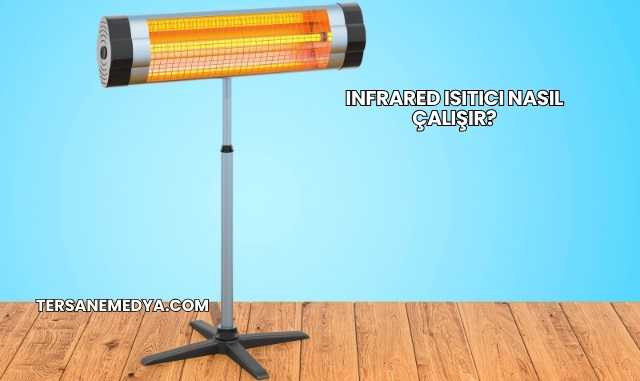 Infrared Isıtıcı Nasıl Çalışır?