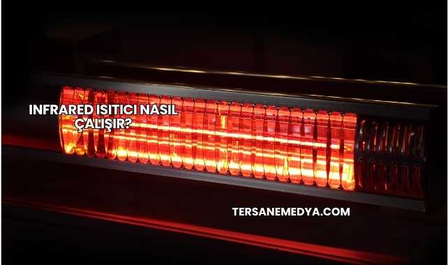 Infrared Isıtıcı Nasıl Çalışır?