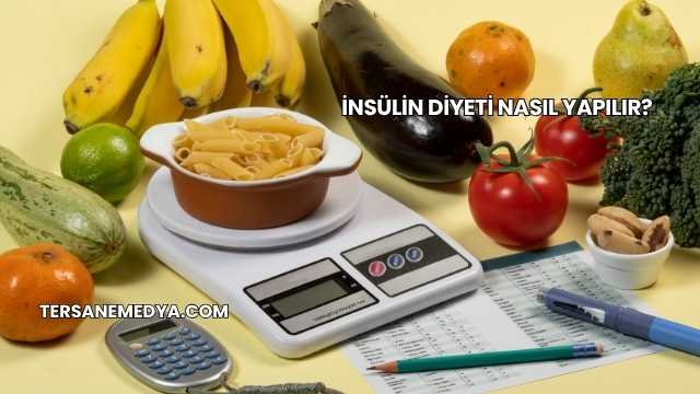 İnsülin Diyeti Nasıl Yapılır?