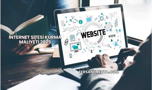 İnternet Sitesi Kurma Maliyeti 2025