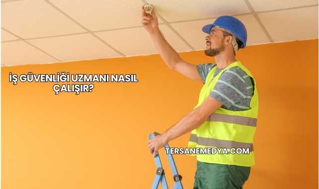 İş Güvenliği Uzmanı Nasıl Çalışır?