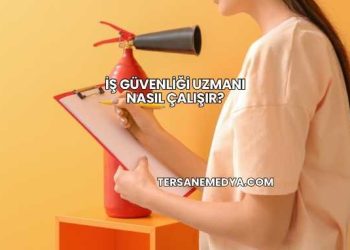 İş Güvenliği Uzmanı Nasıl Çalışır?